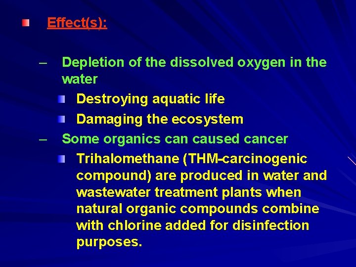 Effect(s): – Depletion of the dissolved oxygen in the water Destroying aquatic life Damaging