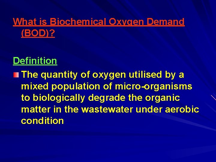 What is Biochemical Oxygen Demand (BOD)? Definition The quantity of oxygen utilised by a