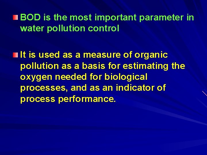 BOD is the most important parameter in water pollution control It is used as