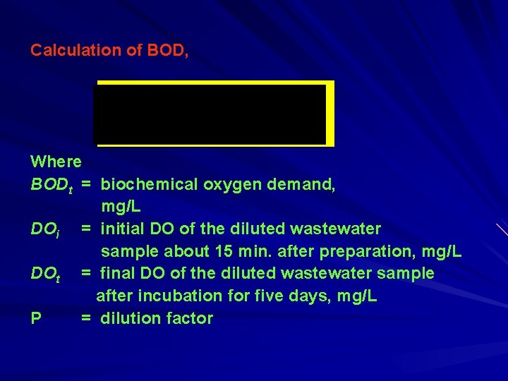 Calculation of BOD, Where BODt = biochemical oxygen demand, mg/L DOi = initial DO