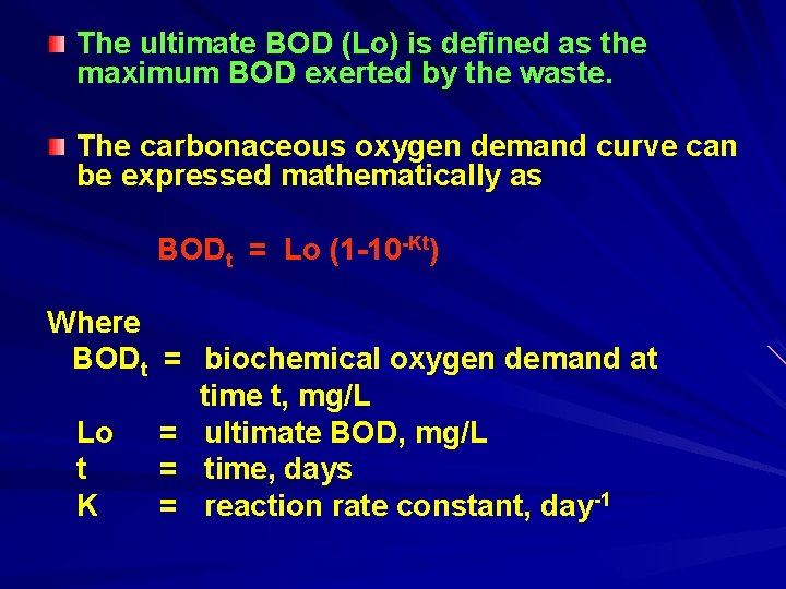 The ultimate BOD (Lo) is defined as the maximum BOD exerted by the waste.