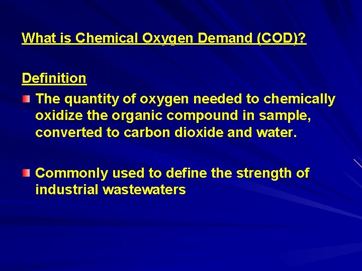 What is Chemical Oxygen Demand (COD)? Definition The quantity of oxygen needed to chemically