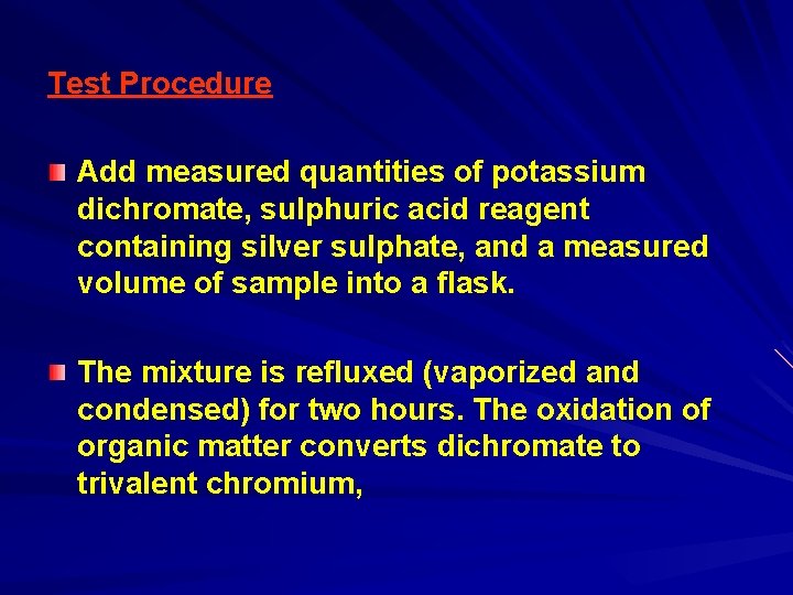 Test Procedure Add measured quantities of potassium dichromate, sulphuric acid reagent containing silver sulphate,