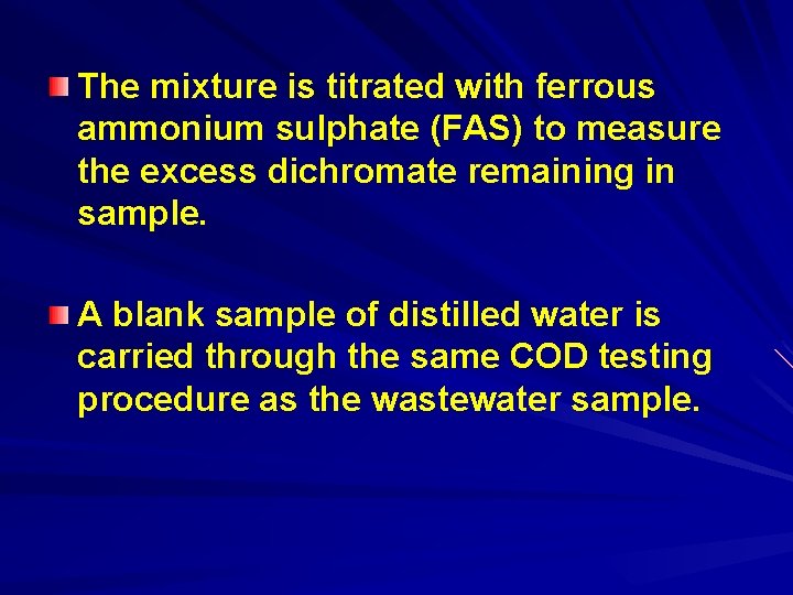 The mixture is titrated with ferrous ammonium sulphate (FAS) to measure the excess dichromate