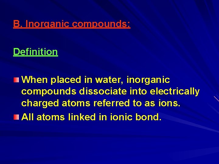 B. Inorganic compounds: Definition When placed in water, inorganic compounds dissociate into electrically charged