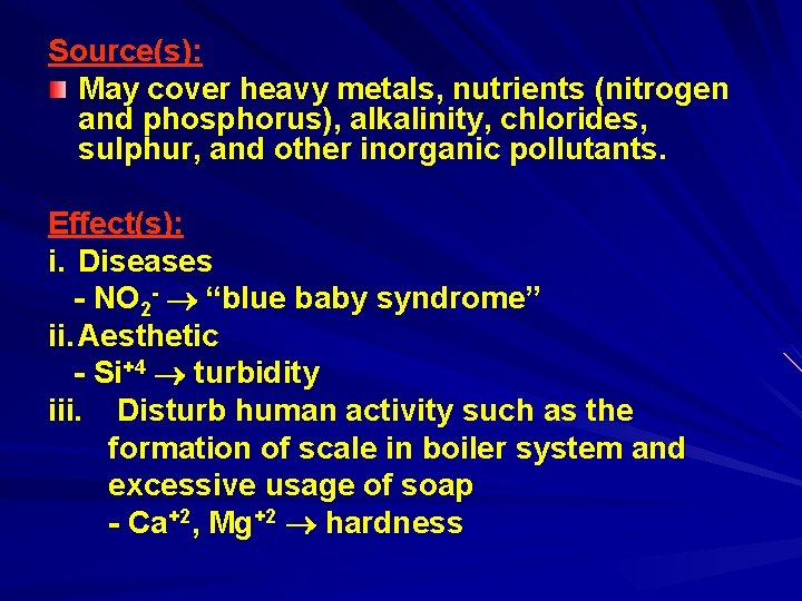 Source(s): May cover heavy metals, nutrients (nitrogen and phosphorus), alkalinity, chlorides, sulphur, and other