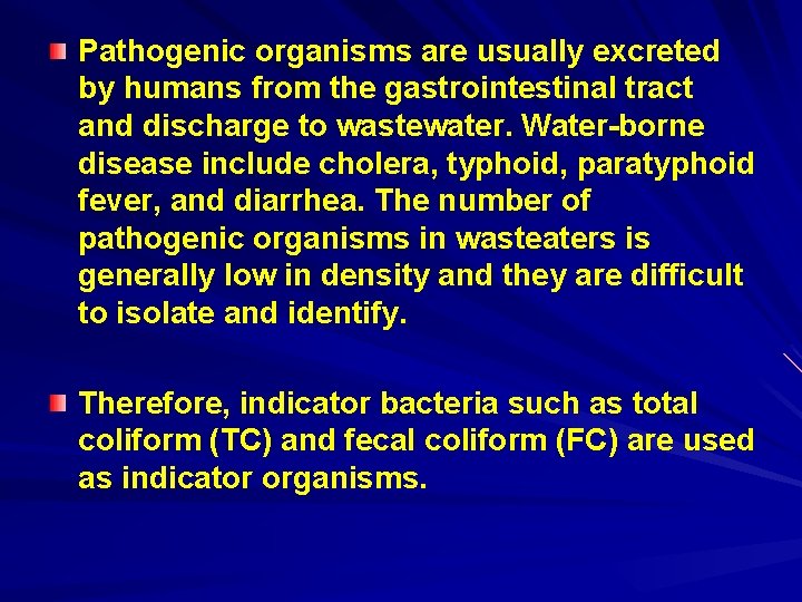 Pathogenic organisms are usually excreted by humans from the gastrointestinal tract and discharge to