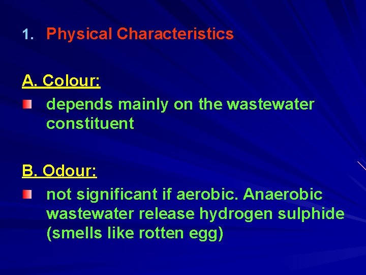 1. Physical Characteristics A. Colour: depends mainly on the wastewater constituent B. Odour: not