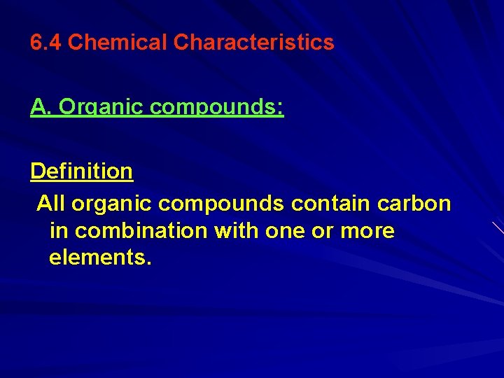 6. 4 Chemical Characteristics A. Organic compounds: Definition All organic compounds contain carbon in