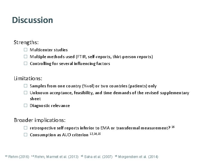 Discussion Strengths: � Multicenter studies � Multiple methods used (FTIR, self‐reports, thirt‐person reports) �