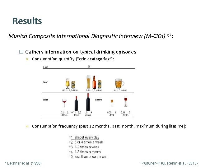 Results Munich Composite International Diagnostic Interview (M-CIDI) x, 1: � Gathers information on typical