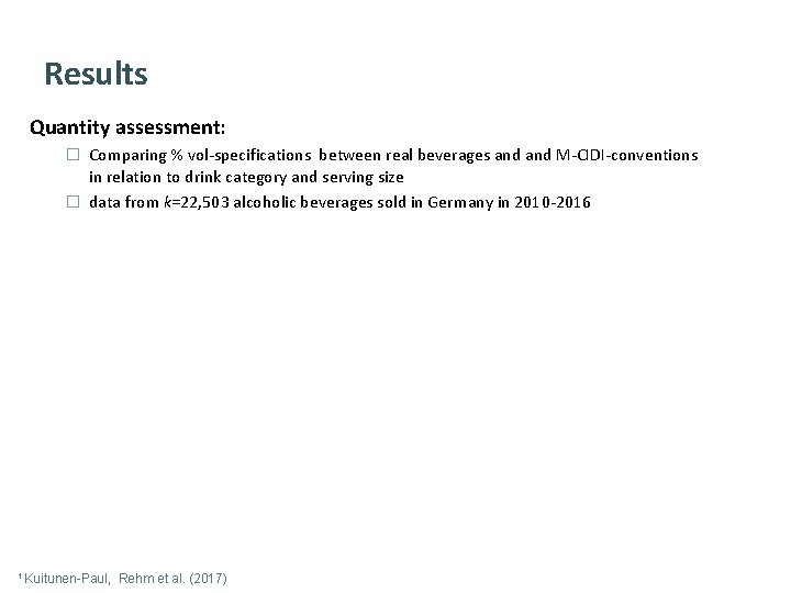 Results Quantity assessment: � Comparing % vol‐specifications between real beverages and M‐CIDI‐conventions in relation