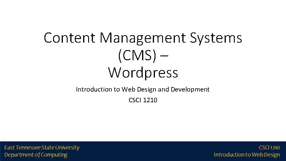 Content Management Systems (CMS) – Wordpress Introduction to Web Design and Development CSCI 1210