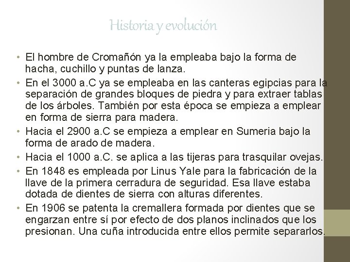 Historia y evolución • El hombre de Cromañón ya la empleaba bajo la forma Historia y evolución • El hombre de Cromañón ya la empleaba bajo la forma