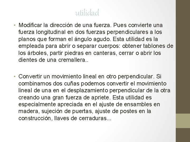 utilidad • Modificar la dirección de una fuerza. Pues convierte una fuerza longitudinal en utilidad • Modificar la dirección de una fuerza. Pues convierte una fuerza longitudinal en