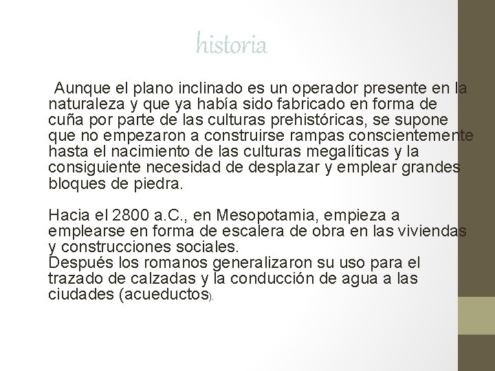 historia Aunque el plano inclinado es un operador presente en la naturaleza y que historia Aunque el plano inclinado es un operador presente en la naturaleza y que