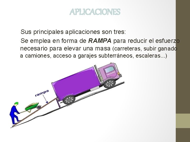 APLICACIONES Sus principales aplicaciones son tres: Se emplea en forma de RAMPA para reducir APLICACIONES Sus principales aplicaciones son tres: Se emplea en forma de RAMPA para reducir