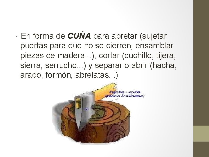 · En forma de CUÑA para apretar (sujetar puertas para que no se cierren, · En forma de CUÑA para apretar (sujetar puertas para que no se cierren,