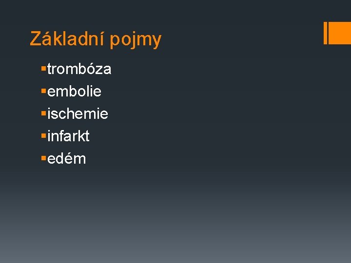 Základní pojmy §trombóza §embolie §ischemie §infarkt §edém 