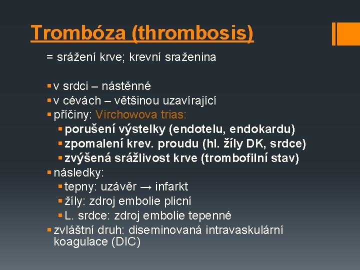 Trombóza (thrombosis) = srážení krve; krevní sraženina § v srdci – nástěnné § v