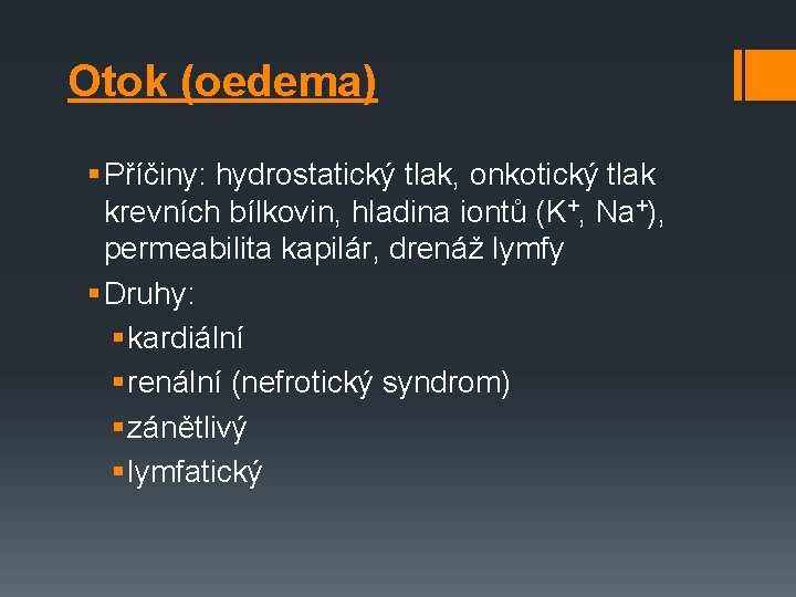 Otok (oedema) § Příčiny: hydrostatický tlak, onkotický tlak krevních bílkovin, hladina iontů (K+, Na+),