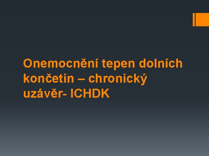 Onemocnění tepen dolních končetin – chronický uzávěr- ICHDK 