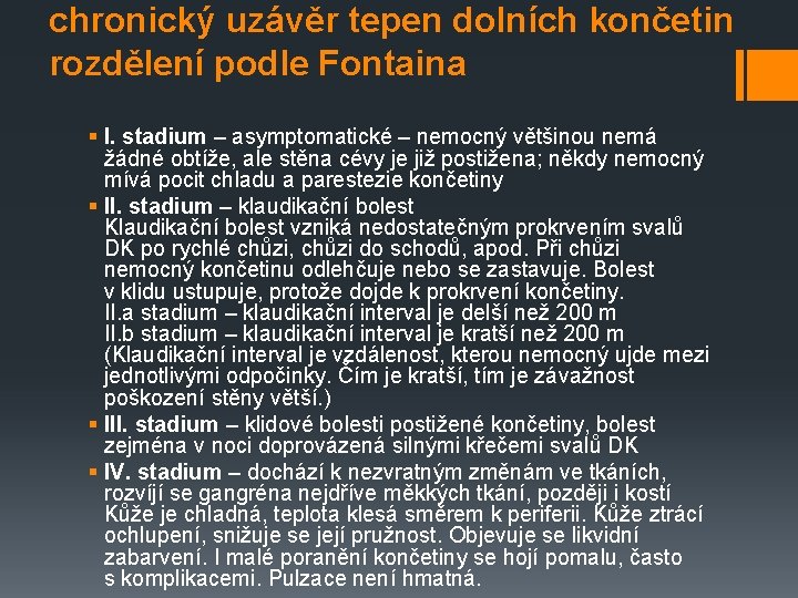 chronický uzávěr tepen dolních končetin rozdělení podle Fontaina § I. stadium – asymptomatické –