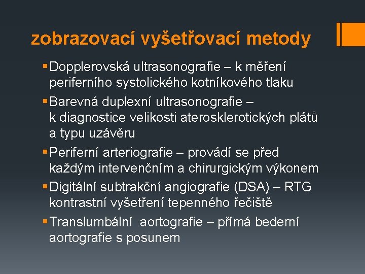 zobrazovací vyšetřovací metody § Dopplerovská ultrasonografie – k měření periferního systolického kotníkového tlaku §