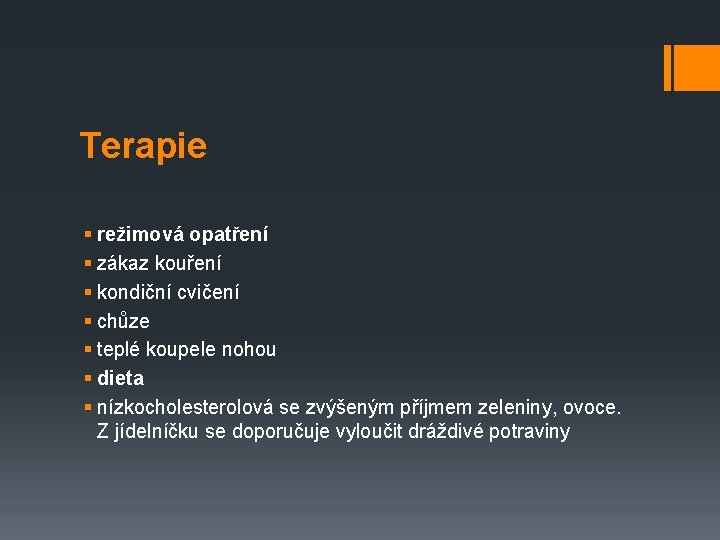 Terapie § režimová opatření § zákaz kouření § kondiční cvičení § chůze § teplé