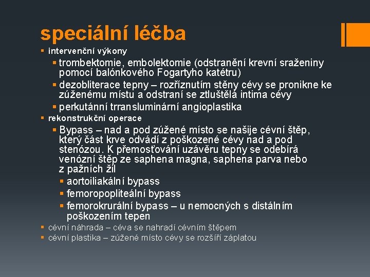 speciální léčba § intervenční výkony § trombektomie, embolektomie (odstranění krevní sraženiny pomocí balónkového Fogartyho