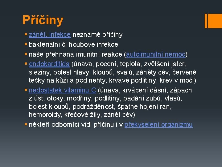 Příčiny § zánět, infekce neznámé příčiny § bakteriální či houbové infekce § naše přehnaná