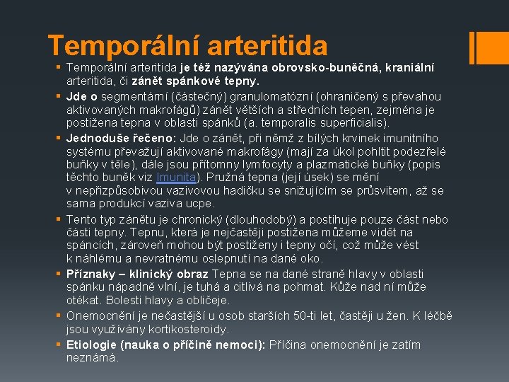 Temporální arteritida § Temporální arteritida je též nazývána obrovsko-buněčná, kraniální arteritida, či zánět spánkové