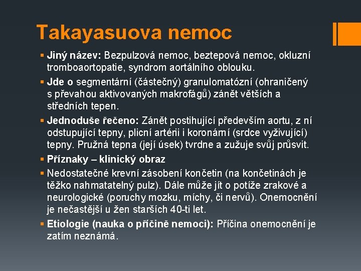 Takayasuova nemoc § Jiný název: Bezpulzová nemoc, beztepová nemoc, okluzní tromboaortopatie, syndrom aortálního oblouku.