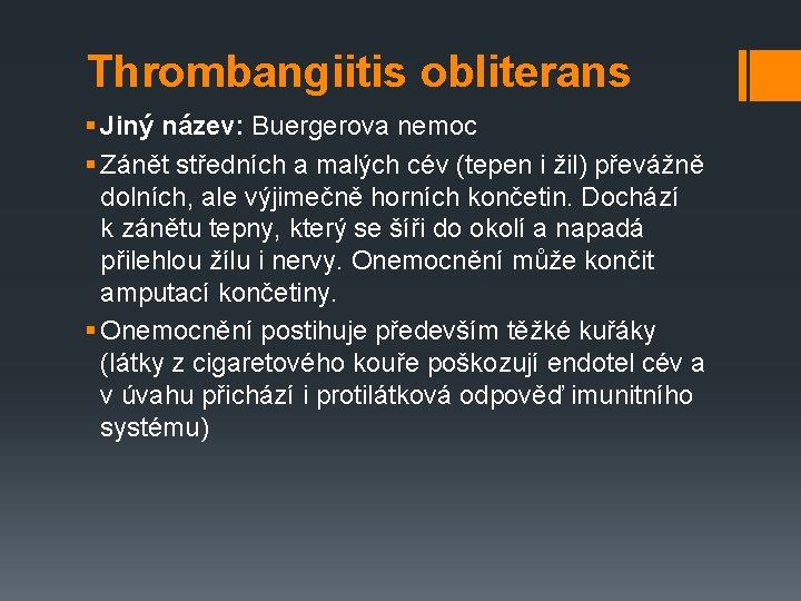 Thrombangiitis obliterans § Jiný název: Buergerova nemoc § Zánět středních a malých cév (tepen