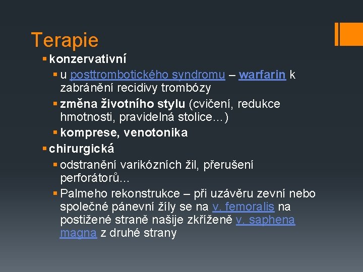 Terapie § konzervativní § u posttrombotického syndromu – warfarin k zabránění recidivy trombózy §