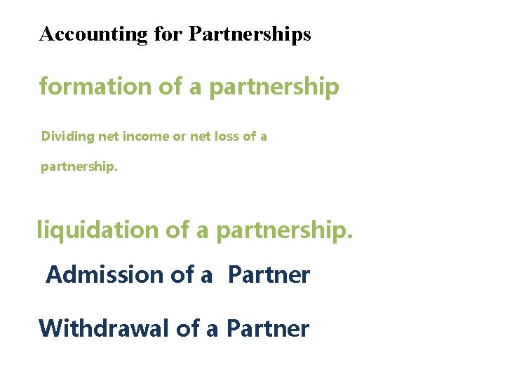 Accounting for Partnerships formation of a partnership Dividing net income or net loss of