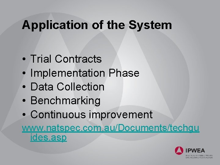 Application of the System • • • Trial Contracts Implementation Phase Data Collection Benchmarking