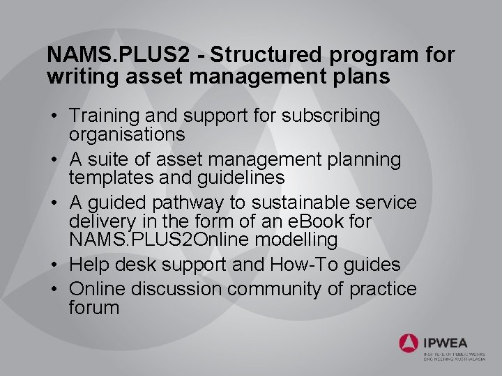 NAMS. PLUS 2 - Structured program for writing asset management plans • Training and