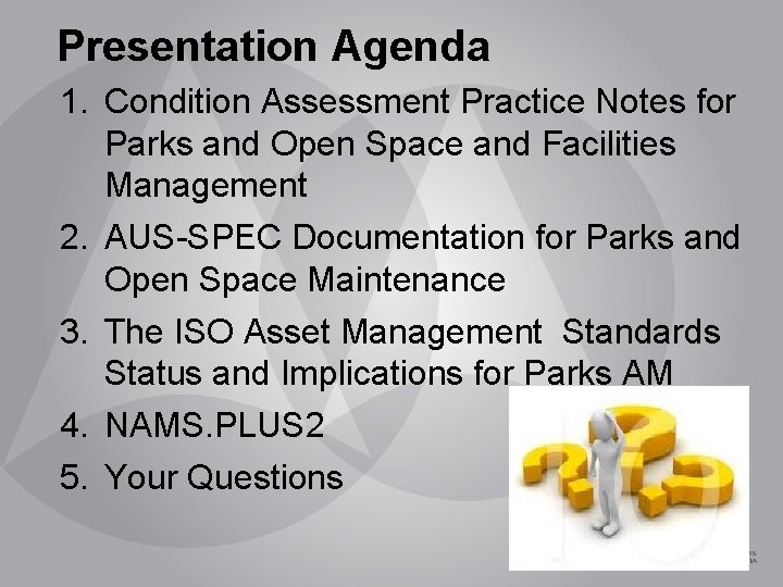 Presentation Agenda 1. Condition Assessment Practice Notes for Parks and Open Space and Facilities