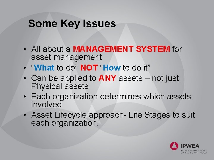 Some Key Issues • All about a MANAGEMENT SYSTEM for asset management • “What