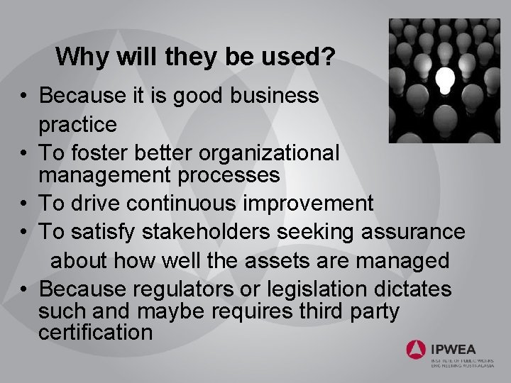 Why will they be used? • Because it is good business practice • To