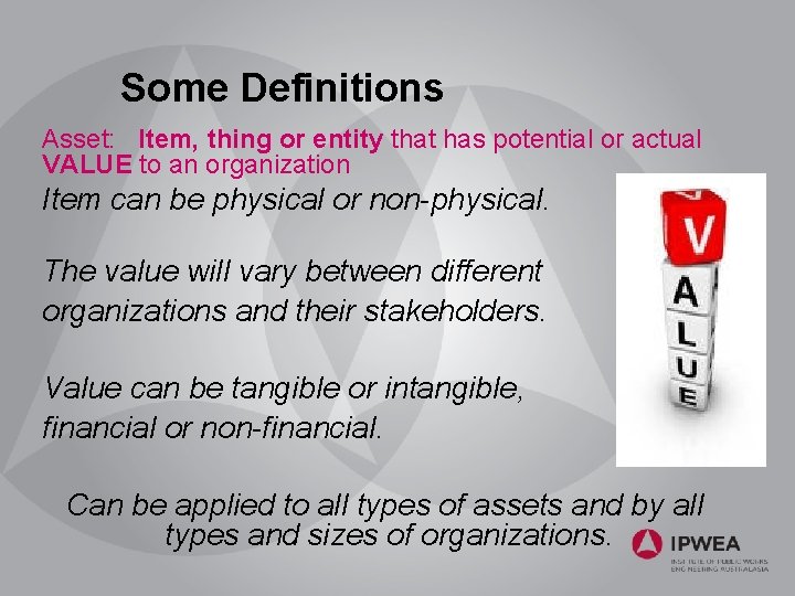 Some Definitions Asset: Item, thing or entity that has potential or actual VALUE to