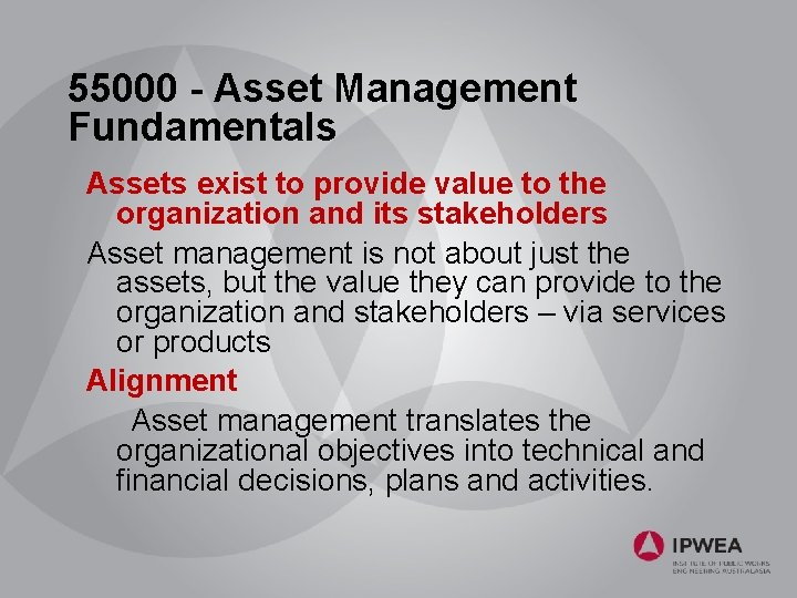 55000 - Asset Management Fundamentals Assets exist to provide value to the organization and