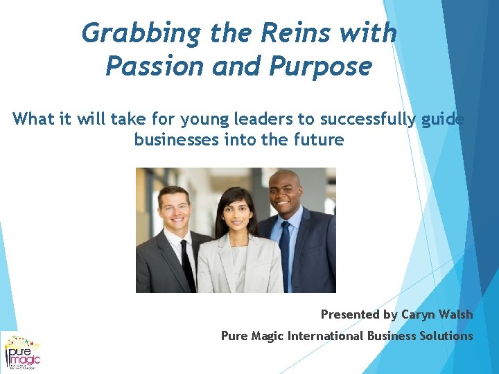Grabbing the Reins with Passion and Purpose What it will take for young leaders