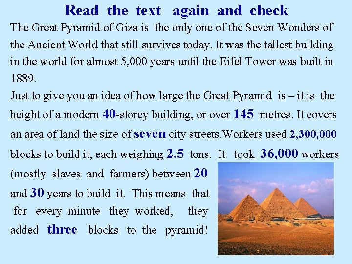 Read the text again and check The Great Pyramid of Giza is the only