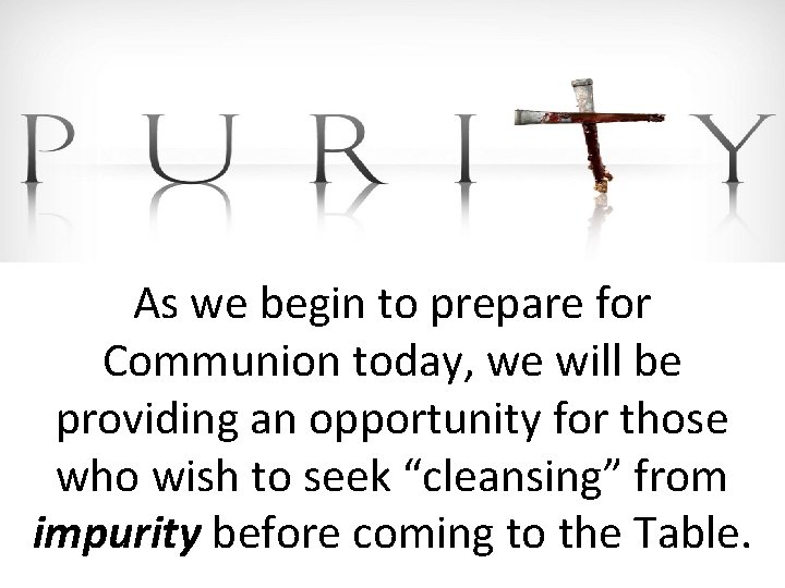 As we begin to prepare for Communion today, we will be providing an opportunity