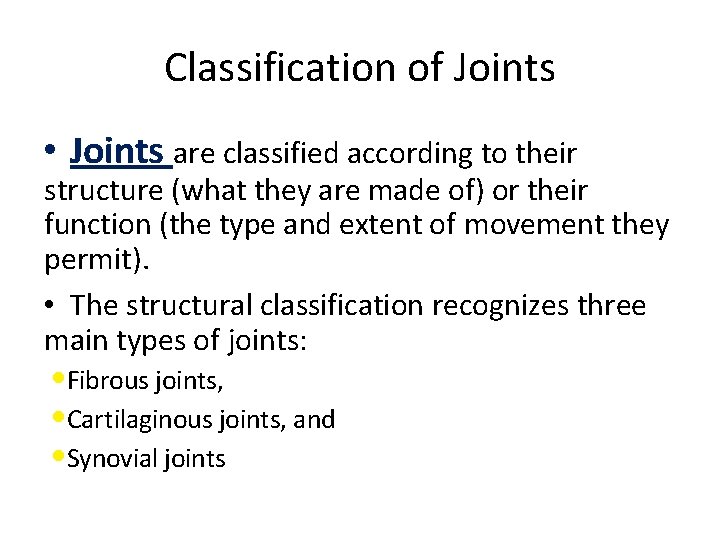Classification of Joints • Joints are classified according to their structure (what they are