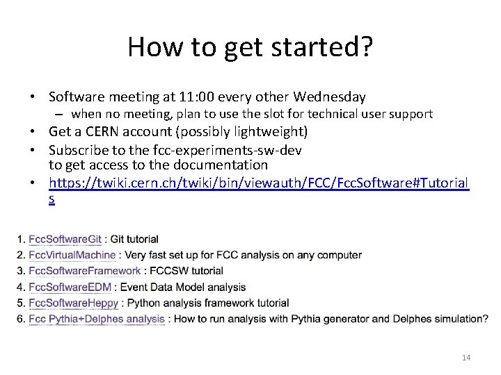 How to get started? • Software meeting at 11: 00 every other Wednesday – How to get started? • Software meeting at 11: 00 every other Wednesday –