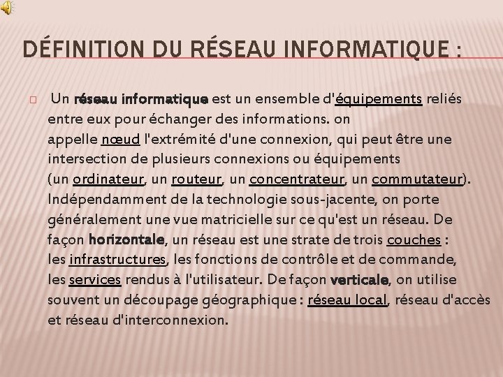 DÉFINITION DU RÉSEAU INFORMATIQUE : � Un réseau informatique est un ensemble d'équipements reliés