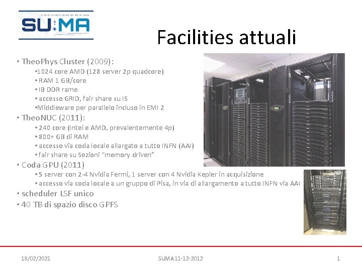 Facilities attuali • Theo. Phys Cluster (2009): • 1024 core AMD (128 server 2